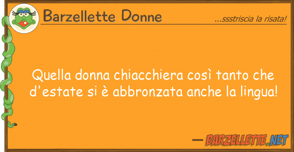 Barzellette Donne donna chiacchiera così tanto