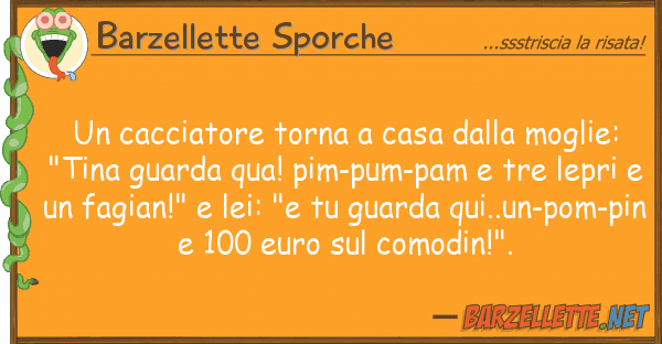 Barzellette Sporche cacciatore torna casa moglie: