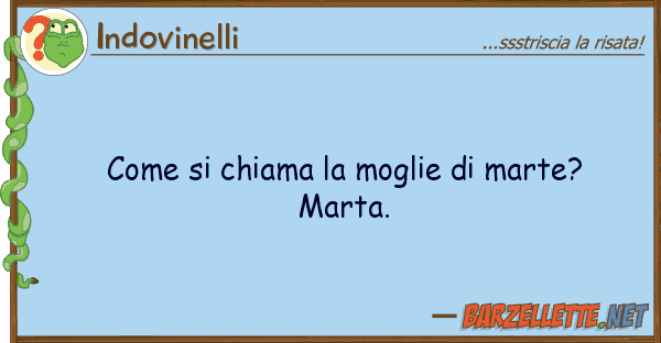 Indovinelli chiama moglie marte? marta