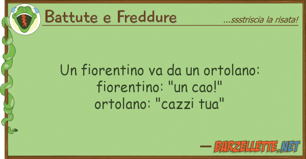 Battute e Freddure fiorentino va ortolano: fioren