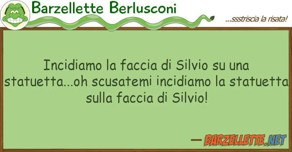 Barzellette Berlusconi incidiamo faccia silvio sta