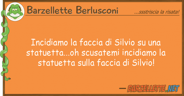 Barzellette Berlusconi incidiamo faccia silvio sta