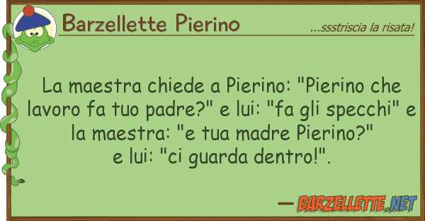 Barzellette Pierino maestra chiede pierino: "pierino ch