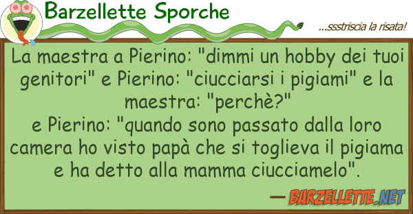 Barzellette Sporche maestra pierino: "dimmi hobby de