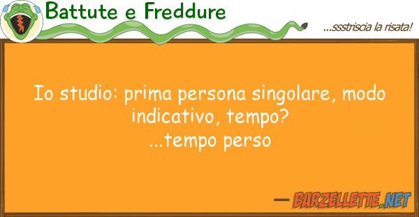 Battute e Freddure studio: prima persona singolare, modo