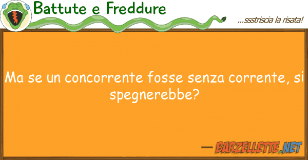 Battute e Freddure concorrente fosse senza corrent