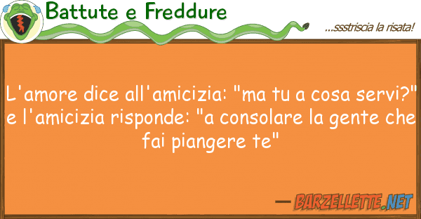 Battute e Freddure l'amore dice all'amicizia: "ma cosa