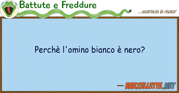 Battute e Freddure perchè l'omino bianco è nero?