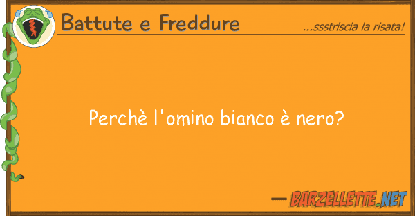 Battute e Freddure perchè l'omino bianco è nero?