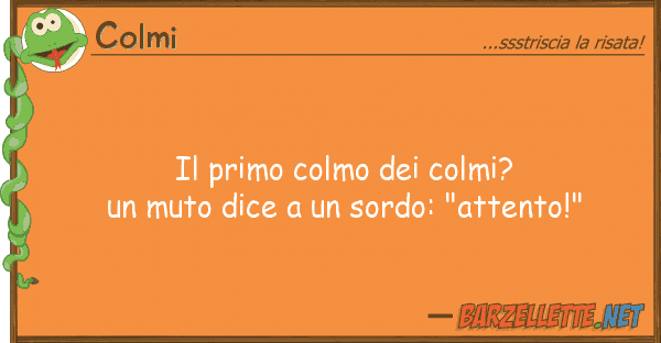 Colmi primo colmo colmi? muto dice