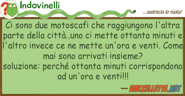 Indovinelli sono due motoscafi raggiungono l'
