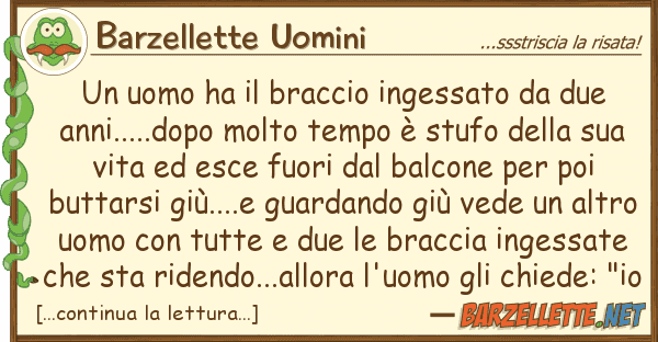 Barzellette Uomini uomo ha braccio ingessato due