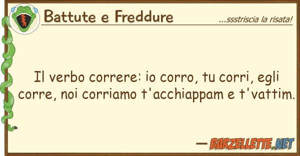 Battute e Freddure verbo correre: corro, corri, eg