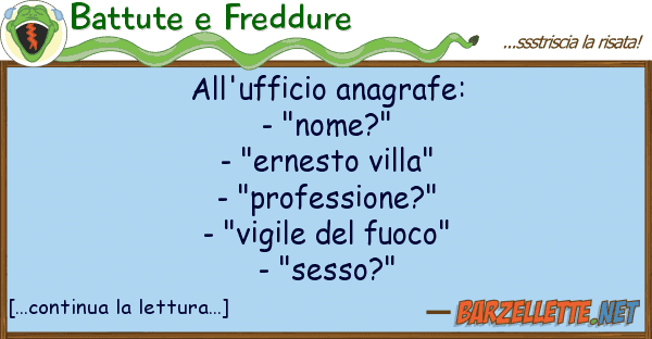 Battute e Freddure all'ufficio anagrafe: - "nome?" - "ern