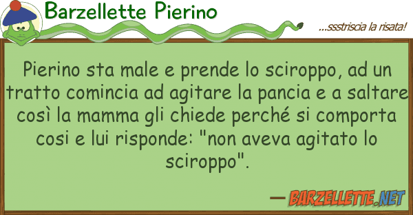 Barzellette Pierino pierino sta male prende sciroppo,