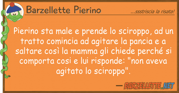Barzellette Pierino pierino sta male prende sciroppo,
