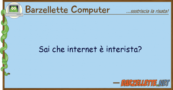 Barzellette Computer sai internet è interista?
