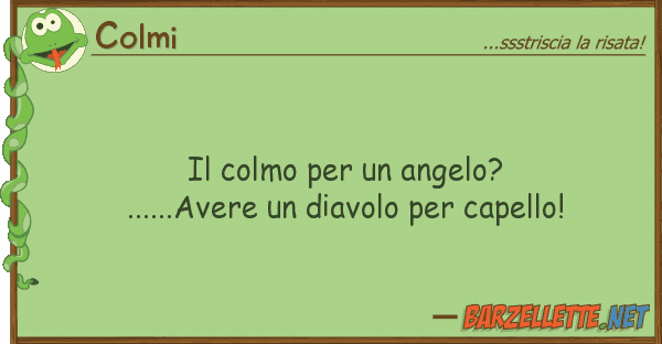 Colmi colmo angelo?......avere