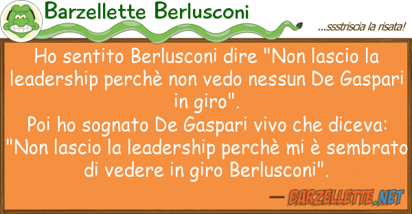 Barzellette Berlusconi ho sentito berlusconi dire "non lascio