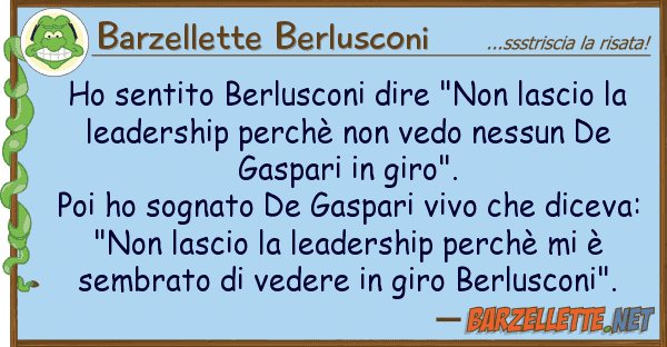 Barzellette Berlusconi ho sentito berlusconi dire "non lascio