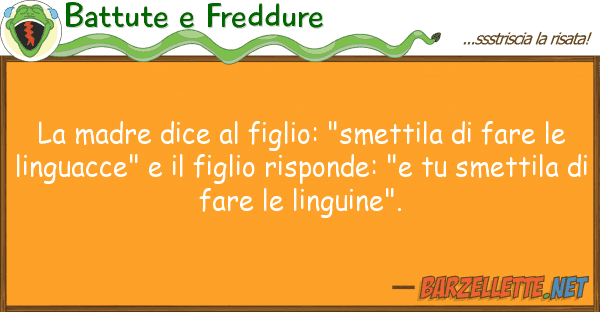 Battute e Freddure madre dice figlio: "smettila fa