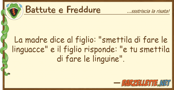 Battute e Freddure madre dice figlio: "smettila fa