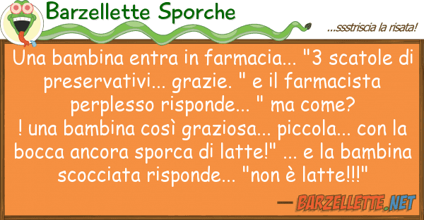 Barzellette Sporche bambina entra farmacia... "3 scat
