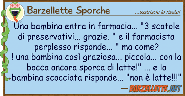 Barzellette Sporche bambina entra farmacia... "3 scat