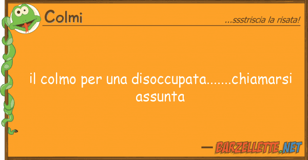 Colmi colmo disoccupata.......chiam