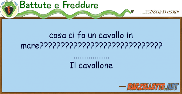 Battute e Freddure cosa fa cavallo mare???????????