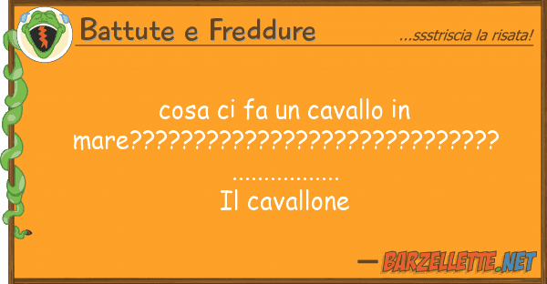 Battute e Freddure cosa fa cavallo mare???????????
