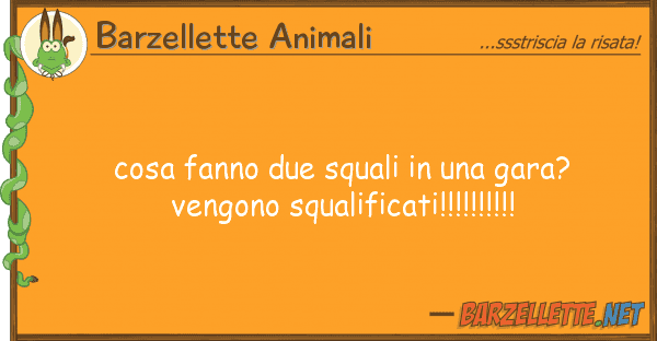 Barzellette Animali cosa fanno due squali gara? vengo