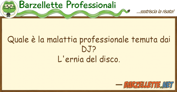 Barzellette Professionali è malattia professionale temut