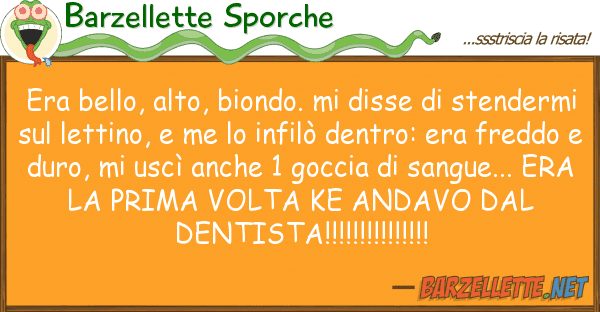 Barzellette Sporche era bello, alto, biondo. disse ste