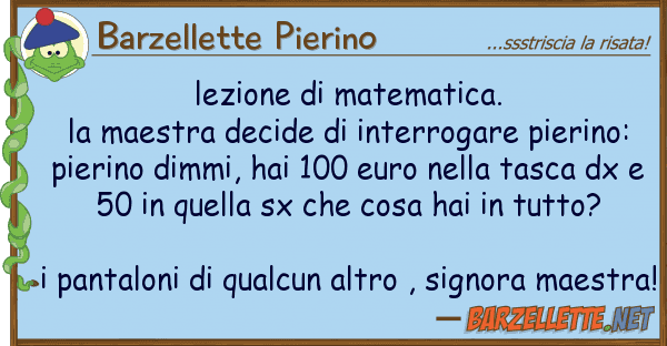 Barzellette Pierino lezione matematica. la maestra deci
