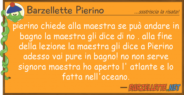Barzellette Pierino pierino chiede maestra può anda