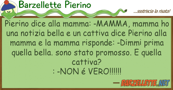 Barzellette Pierino pierino dice mamma: -mamma, mamma h