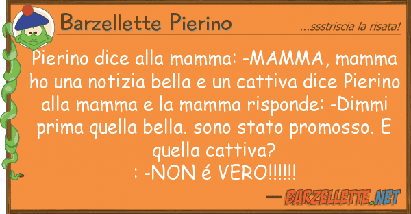Barzellette Pierino pierino dice mamma: -mamma, mamma h