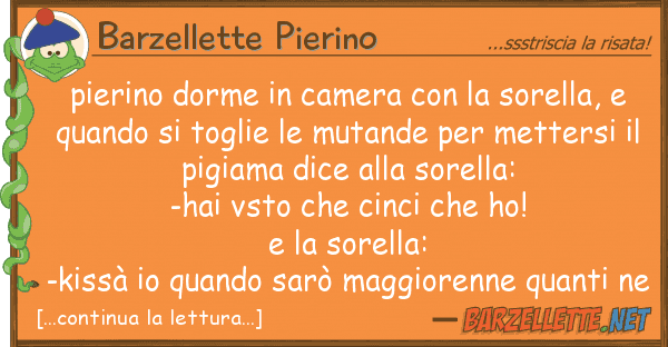 Barzellette Pierino pierino dorme camera sorella,