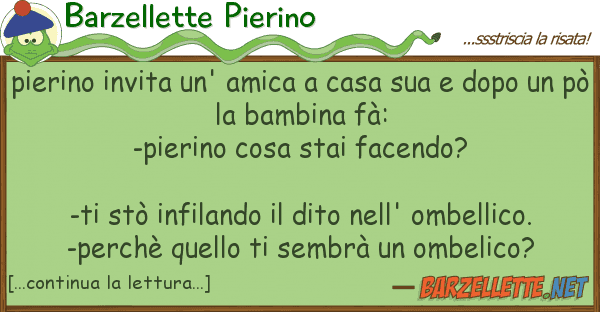 Barzellette Pierino pierino invita un' amica casa do