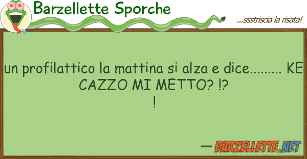 Barzellette Sporche profilattico mattina alza dic