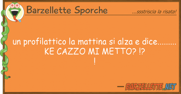 Barzellette Sporche profilattico mattina alza dic