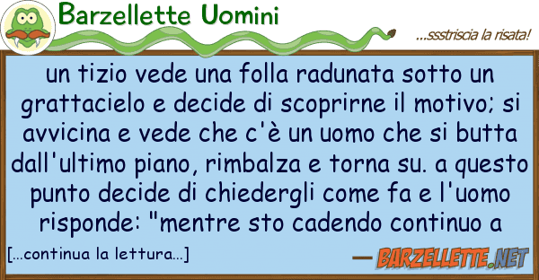Barzellette Uomini tizio vede folla radunata sotto u