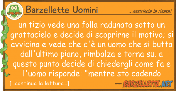 Barzellette Uomini tizio vede folla radunata sotto u
