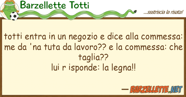 Barzellette Totti totti entra negozio dice co