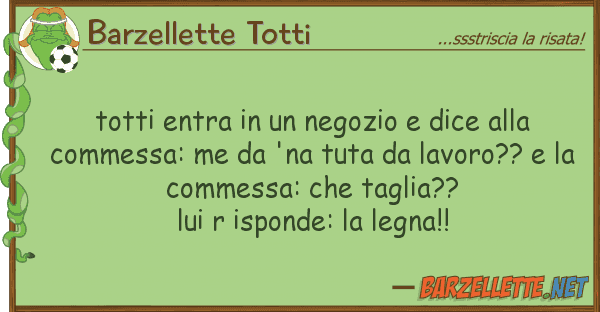 Barzellette Totti totti entra negozio dice co