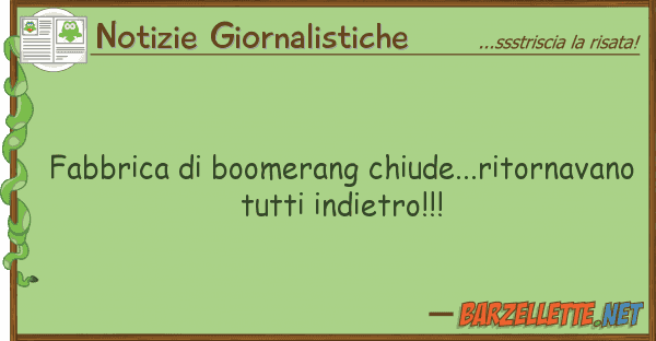 Notizie Giornalistiche fabbrica boomerang chiude...ritornava