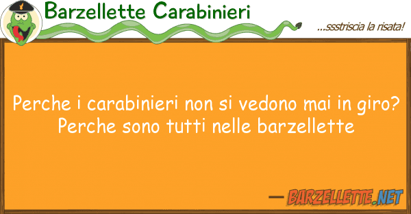 Barzellette Carabinieri perche carabinieri vedono mai
