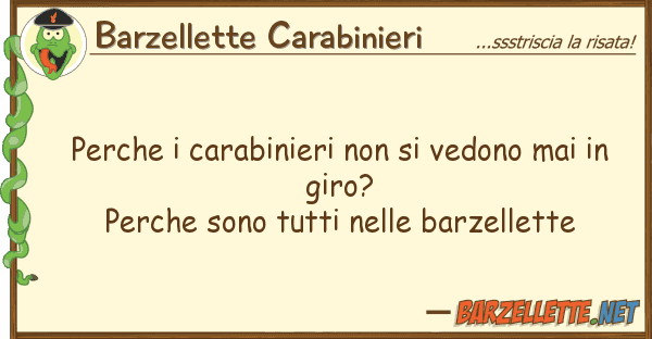 Barzellette Carabinieri perche carabinieri vedono mai