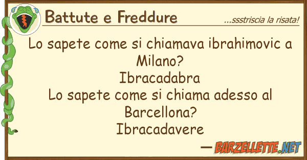 Battute e Freddure sapete chiamava ibrahimovic